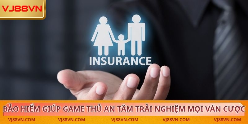 Bảo Hiểm Cực Chất An Tâm Trọn Vẹn Trải Nghiệm Tại VJ88 - Lorin
