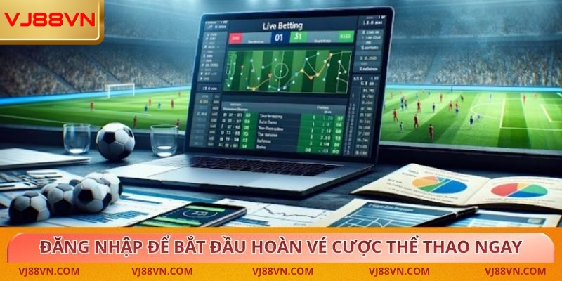 Hoàn Vé Cược Thể Thao VJ88 – Bảo Vệ Quyền Lợi Và Vốn Cược - Lorin