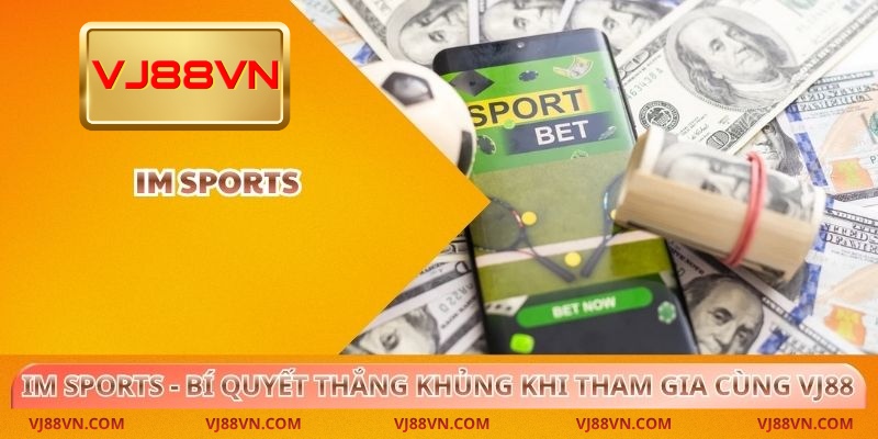 IM Sports - Bí Quyết Thắng Khủng Khi Tham Gia Cùng VJ88 - Lorin
