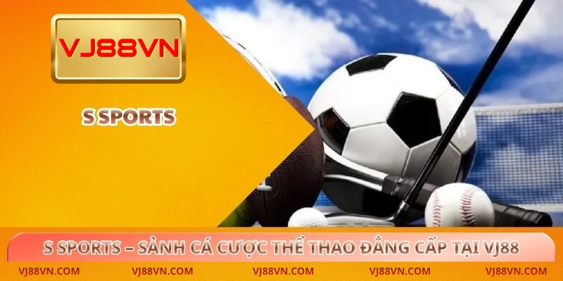S Sports – Sảnh cá cược thể thao đẳng cấp tại VJ88 - Lorin