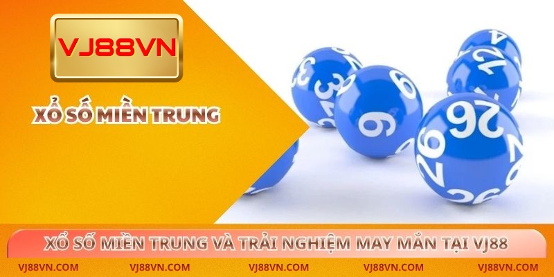 Xổ Số Miền Trung Và Trải Nghiệm May Mắn Tại VJ88 - Lorin